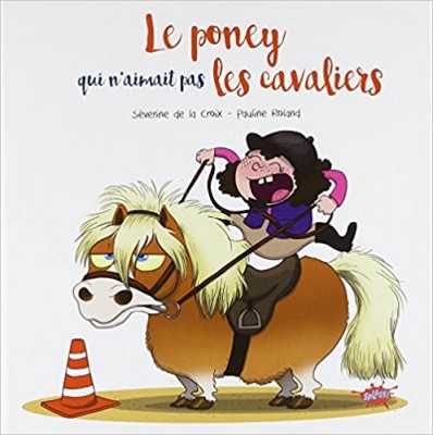 Le poney qui n'aimait pas les cavaliers de Séverine de la Croix et Pauline Roland.jpg