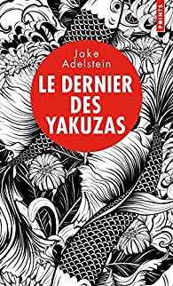 Le dernier des Yakuzas de Jake Adelstein.jpg