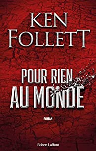 Pour rien au monde de Ken Follett.jpg